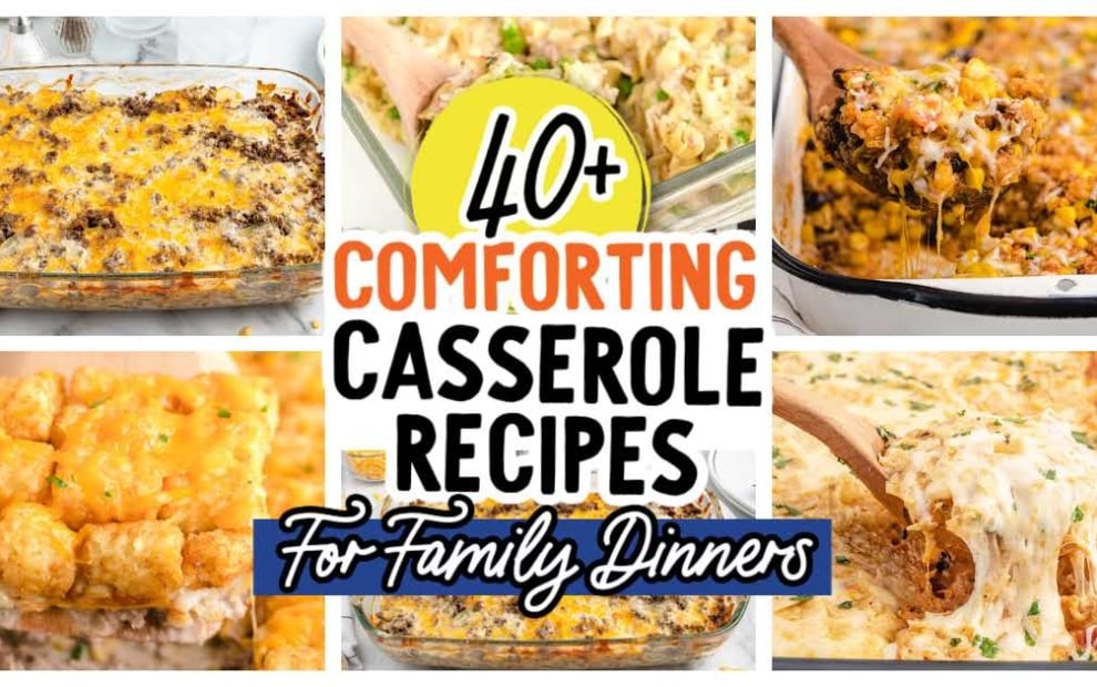 A collage shows various cheesy casseroles in baking dishes, with a central text in bold, colorful letters that highlights 40+ Comforting Casserole Recipes for Family Dinners.