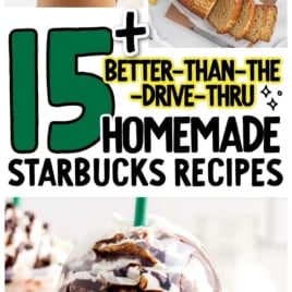 Collage featuring iced and blended Starbucks drinks, egg bites in a muffin tin, banana bread, and text: “15+ Starbucks Copycat Recipes That Will Save You a Fortune—Better-Than-The-Drive-Thru Homemade Starbucks Recipes.”.