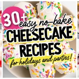 Collage of no-bake cheesecake desserts, featuring holiday cheesecake slices topped with cherries, strawberries, and blueberries, plus sprinkled cheesecake balls. Text in the center reads: 30+ easy no-bake cheesecake recipes for holidays and parties!.