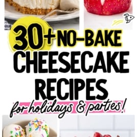 A collage featuring easy cheesecake recipes, including a sliced cheesecake with strawberries, cheesecake-stuffed strawberries, sprinkled cheesecake balls, and a cherry-topped holiday cheesecake, with text promoting 30+ no-bake cheesecake recipes.