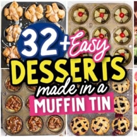 A collage of easy desserts made in a muffin tin—like pies, cheesecakes, cupcakes, and s'mores—features a bold text overlay reading 32+ Easy Muffin Tin Desserts.