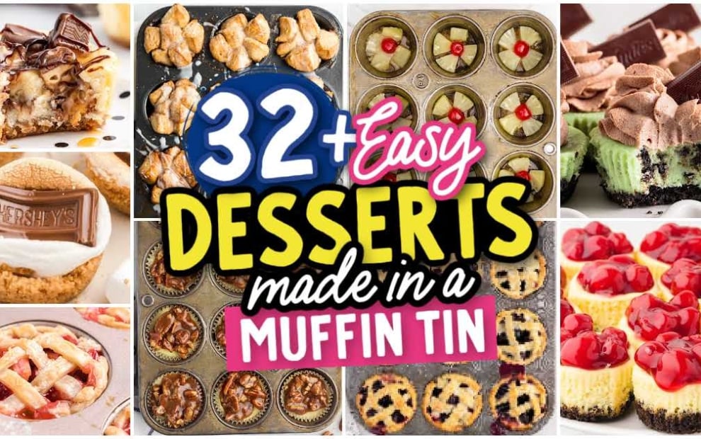 A collage of easy desserts made in a muffin tin&mdash;like pies, cheesecakes, cupcakes, and s'mores&mdash;features a bold text overlay reading 32+ Easy Muffin Tin Desserts.