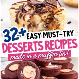 A collage showing various muffin tin desserts like cookies, cheesecakes, and cupcakes. Bold text reads “32+ Easy Must-Try Desserts Recipes made in a muffin tin!” across the center, highlighting easy desserts anyone can make.