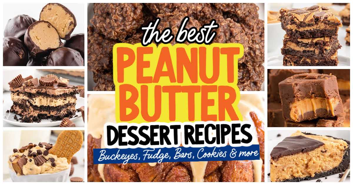 Collage of peanut butter desserts—cookies, bars, brownies, and cakes—with text in the center: The Best Peanut Butter Recipes: Buckeyes, Peanut Butter Fudge, Bars, Cookies & more.