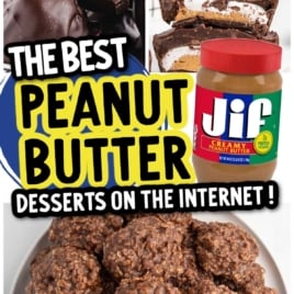 A collage featuring peanut butter desserts: chocolate-covered peanut butter balls, layered bars, a jar of Jif, and no-bake peanut butter oatmeal cookies. Text reads: The Best Peanut Butter Recipes and Desserts on the Internet!.