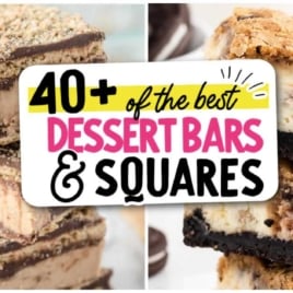 A collage of dessert bars and squares showcases stacked treats with chocolate, cream, and cookie crumbles. Overlaid text reads: “40+ Of The Best Ever Dessert Bars and Squares” in bold, colorful fonts.