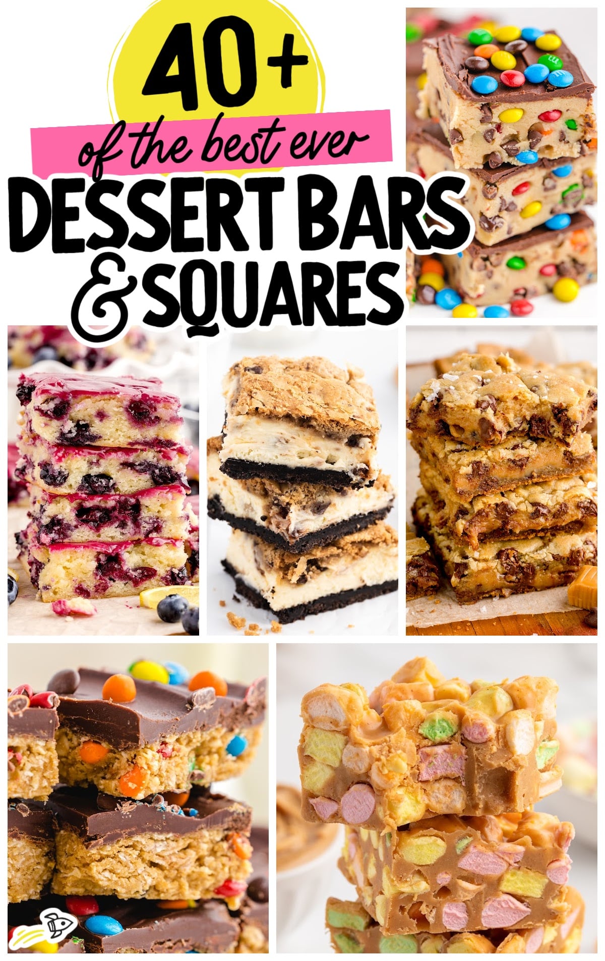 A collage of various dessert bars and squares, featuring treats topped with candies, berries, and chocolate, with bold playful text that highlights 40+ Of The Best Ever Dessert Bars and Squares.
