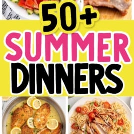 Collage of summer dinner dishes, including a tomato-cucumber salad, grilled meat, breaded cutlets, pasta with sliced chicken, and roasted vegetables, with text reading “50+ Summer Dinners That Are Fast, Fresh and Filling!!”.