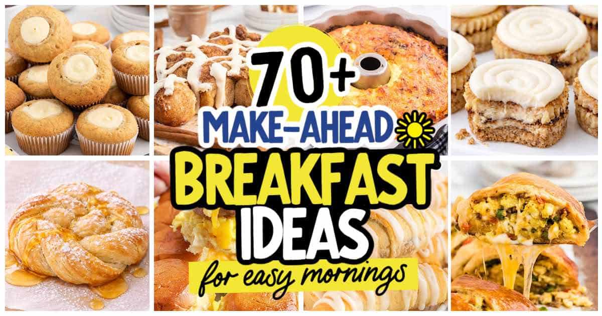 A collage of various breakfast foods, including muffins, coffee cake, cinnamon rolls, croissants, and breakfast casserole, with bold text: 70+ Make-Ahead Breakfast Ideas for Easy Mornings. Perfect for anyone seeking delicious breakfast ideas to simplify busy mornings.