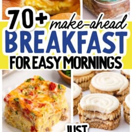 A collage of breakfast foods, including biscuits, casseroles, cinnamon rolls, and French toast with text: โ70+ make-ahead breakfast recipes for easy mornings. Just grab & go!!โ.