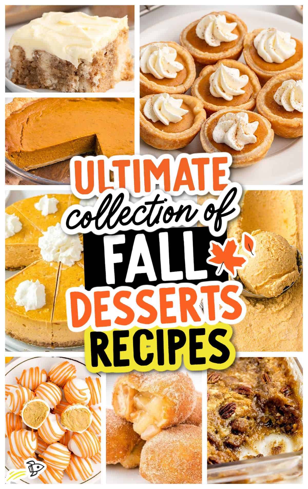 A collage of fall desserts, including pumpkin pie, mini tarts, frosted cake, cookies, striped treats, and pecan bars, with the text Ultimate Collection of Fall Dessert Recipes in bold colorful letters perfectly capturing the season’s sweetest delights.