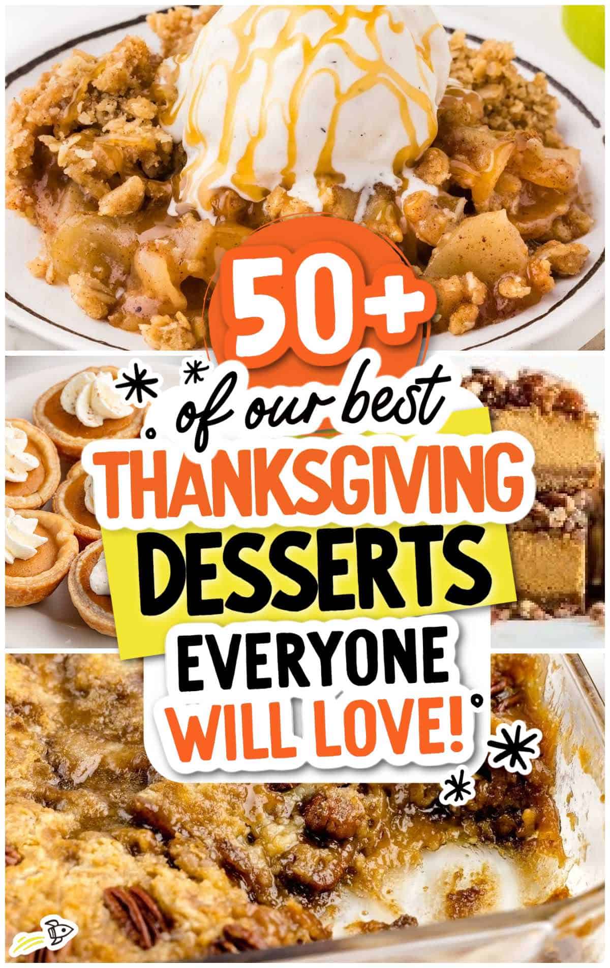 A collage of apple crisp with ice cream, mini pumpkin tarts, and a pecan pie bar under text reading 50+ of our best Thanksgiving desserts everyone will love, perfect for your holiday baking.